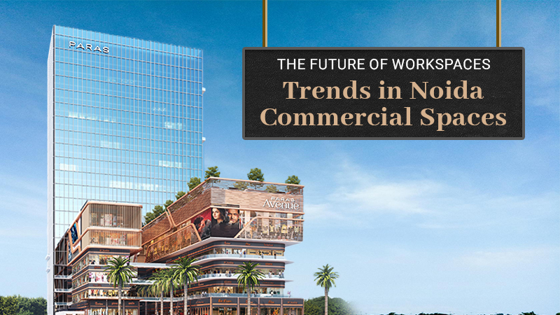 The Future of Workspaces: Trends in Noida
